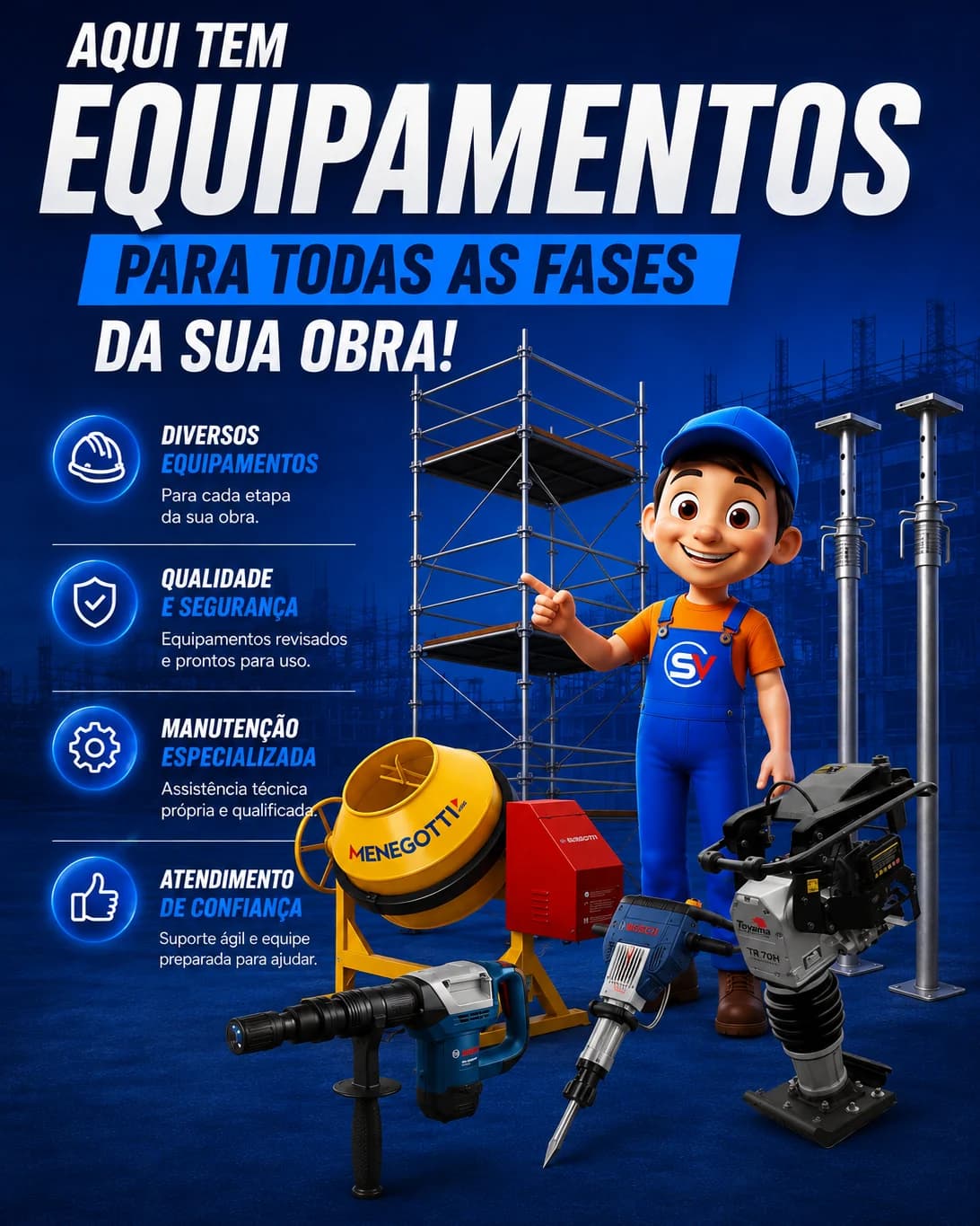 Aqui tem equipamentos para todas as fases da sua obra: betoneira, andaime, rompedor e compactador